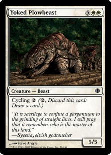 Yoked Plowbeast
 Cycling {2} ({2}, Discard this card: Draw a card.)